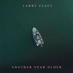 آلبوم موسیقی Another Year Older اثری از لری فلیت (Larry Fleet)
